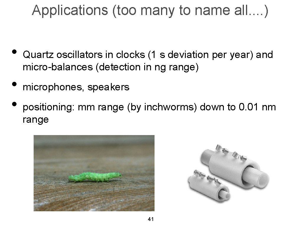 Applications (too many to name all. . ) • Quartz oscillators in clocks (1