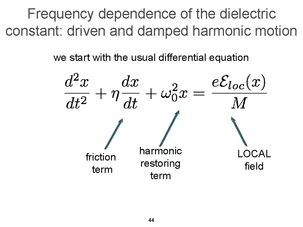 Frequency dependence of the dielectric constant: driven and damped harmonic motion we start with