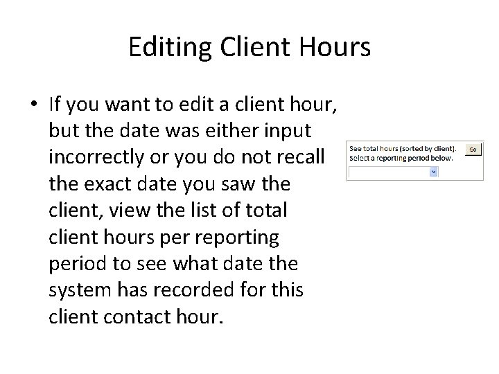 Editing Client Hours • If you want to edit a client hour, but the