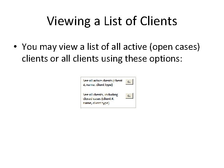 Viewing a List of Clients • You may view a list of all active