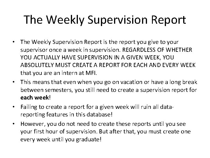 The Weekly Supervision Report • The Weekly Supervision Report is the report you give