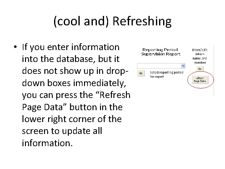(cool and) Refreshing • If you enter information into the database, but it does