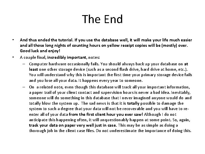 The End • • And thus ended the tutorial. If you use the database