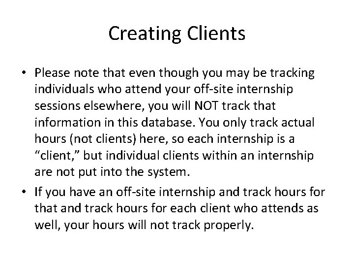 Creating Clients • Please note that even though you may be tracking individuals who