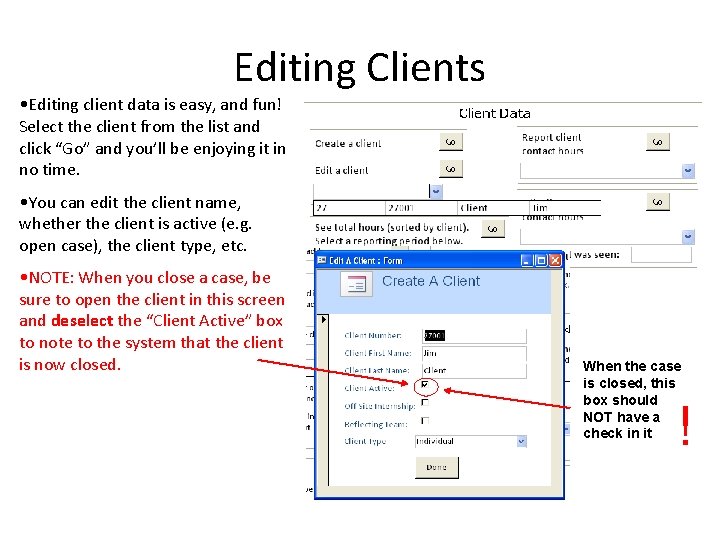 Editing Clients • Editing client data is easy, and fun! Select the client from