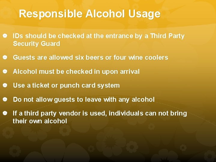 Responsible Alcohol Usage IDs should be checked at the entrance by a Third Party