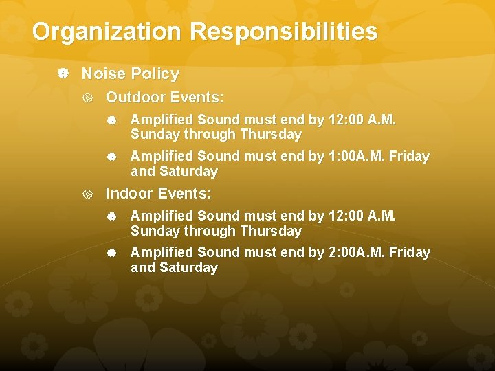 Organization Responsibilities Noise Policy Outdoor Events: Amplified Sound must end by 12: 00 A.