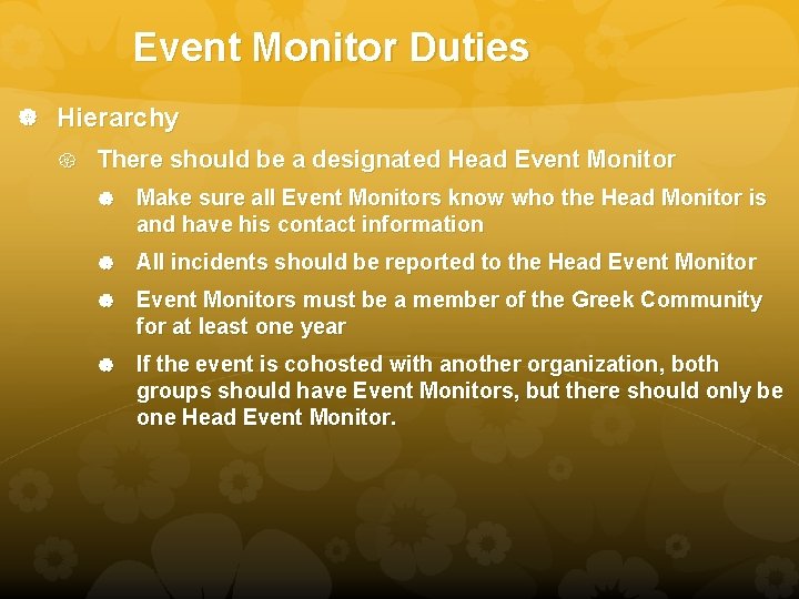 Event Monitor Duties Hierarchy There should be a designated Head Event Monitor Make sure
