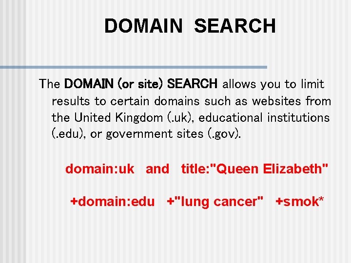 DOMAIN SEARCH The DOMAIN (or site) SEARCH allows you to limit results to certain