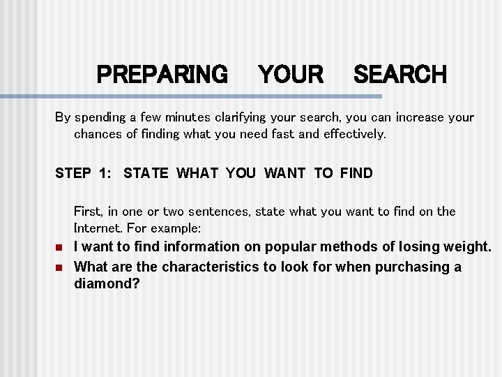 PREPARING YOUR SEARCH By spending a few minutes clarifying your search, you can increase