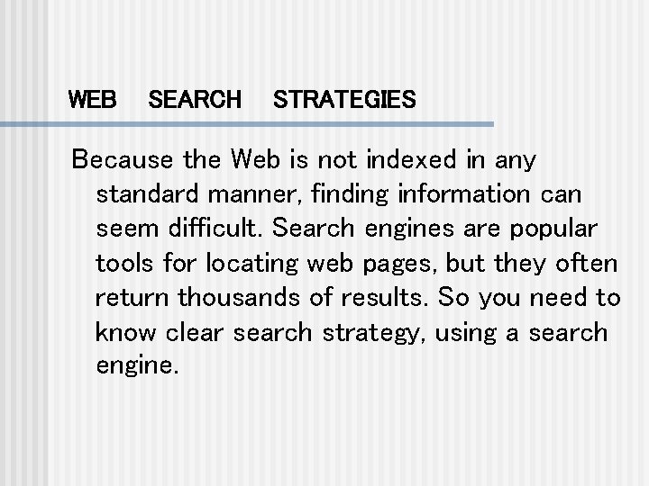 WEB SEARCH STRATEGIES Because the Web is not indexed in any standard manner, finding