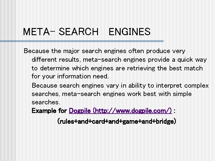 META- SEARCH ENGINES Because the major search engines often produce very different results, meta-search