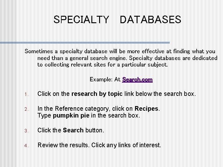 SPECIALTY DATABASES Sometimes a specialty database will be more effective at finding what you