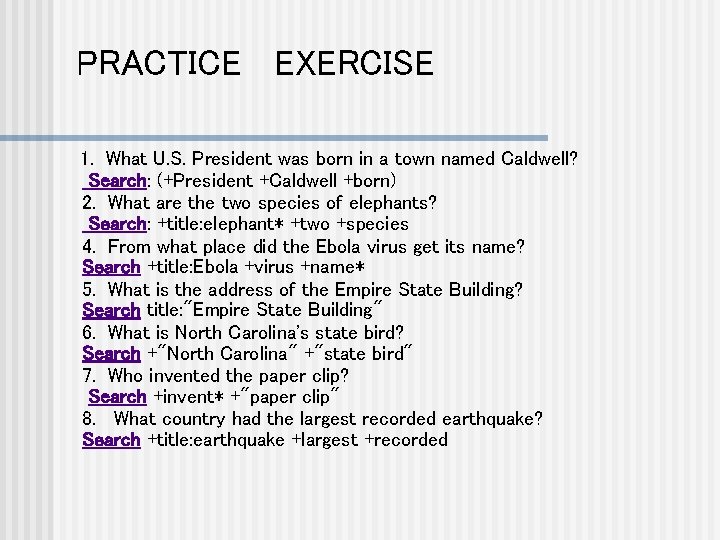 PRACTICE EXERCISE 1. What U. S. President was born in a town named Caldwell?