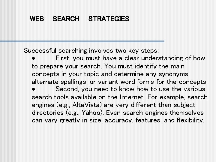 WEB SEARCH STRATEGIES Successful searching involves two key steps: · First, you must have