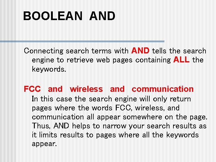 BOOLEAN AND Connecting search terms with AND tells the search engine to retrieve web