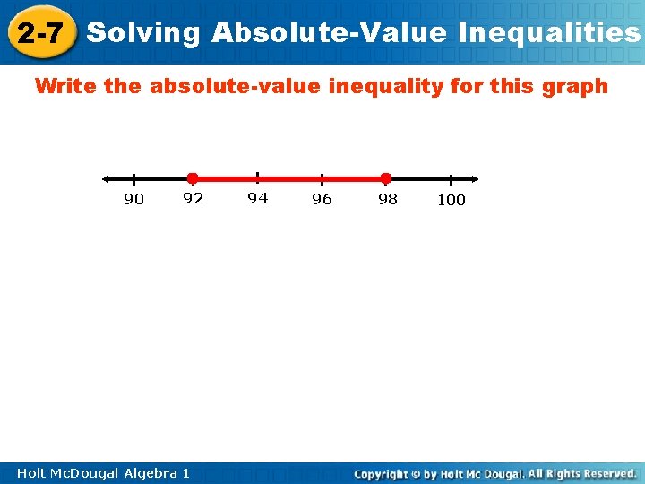 2 -7 Solving Absolute-Value Inequalities Write the absolute-value inequality for this graph 90 92