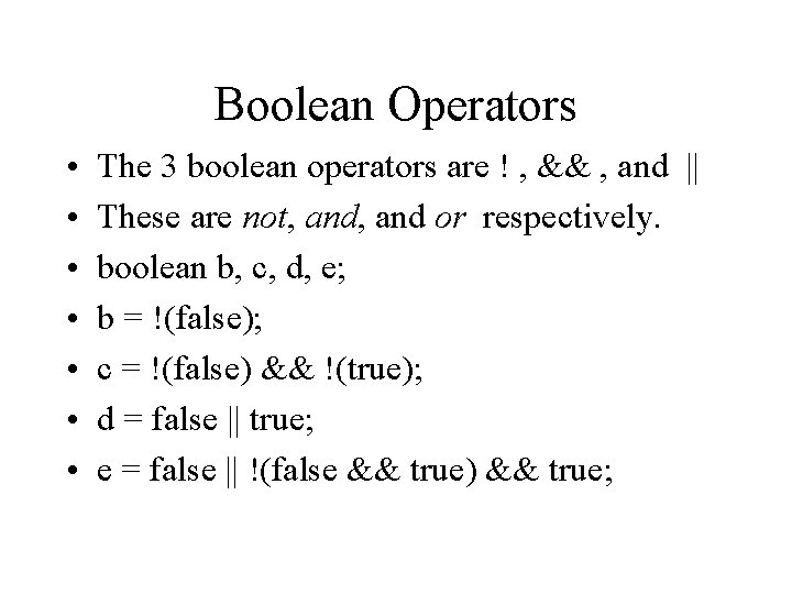 Boolean Operators • • The 3 boolean operators are ! , && , and
