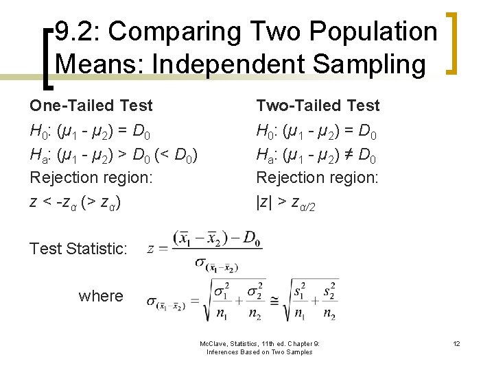 9. 2: Comparing Two Population Means: Independent Sampling One-Tailed Test Two-Tailed Test H 0: