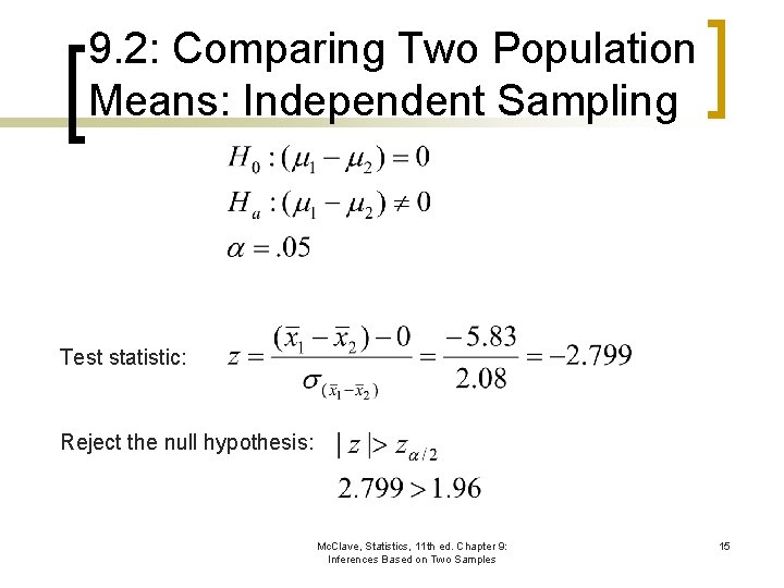 9. 2: Comparing Two Population Means: Independent Sampling Test statistic: Reject the null hypothesis: