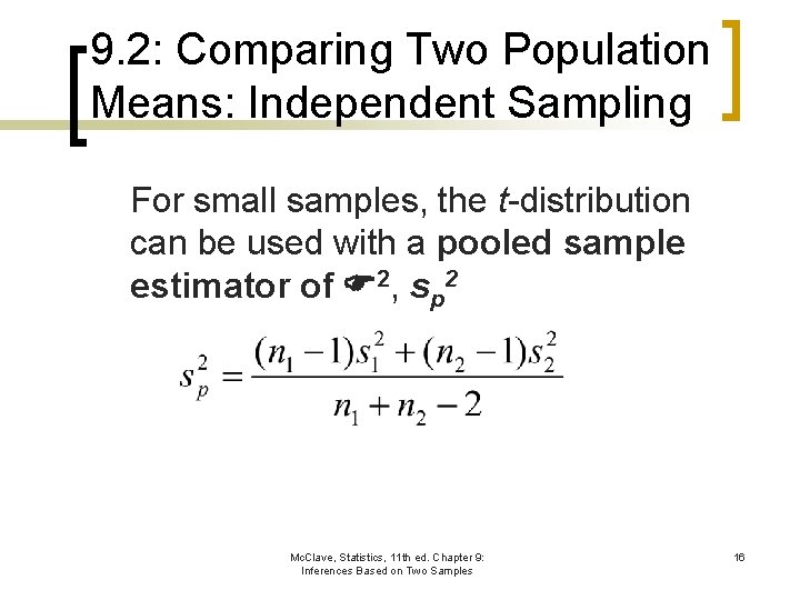 9. 2: Comparing Two Population Means: Independent Sampling For small samples, the t-distribution can