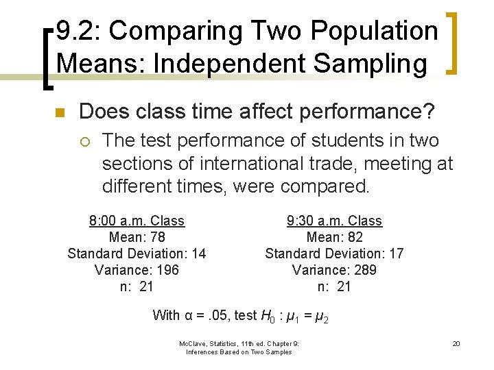 9. 2: Comparing Two Population Means: Independent Sampling n Does class time affect performance?