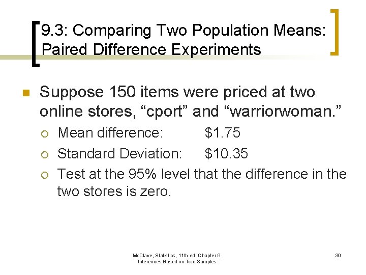 9. 3: Comparing Two Population Means: Paired Difference Experiments n Suppose 150 items were