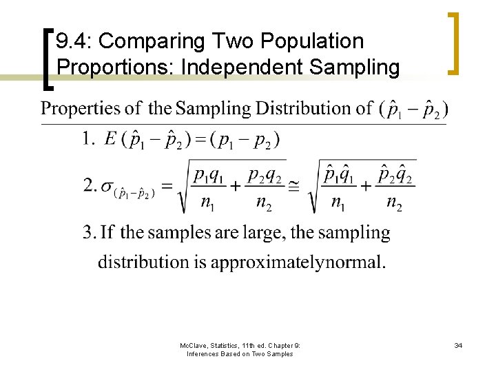 9. 4: Comparing Two Population Proportions: Independent Sampling Mc. Clave, Statistics, 11 th ed.