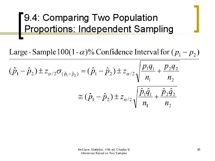 9. 4: Comparing Two Population Proportions: Independent Sampling Mc. Clave, Statistics, 11 th ed.