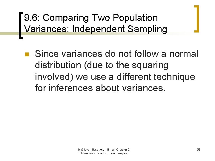 9. 6: Comparing Two Population Variances: Independent Sampling n Since variances do not follow