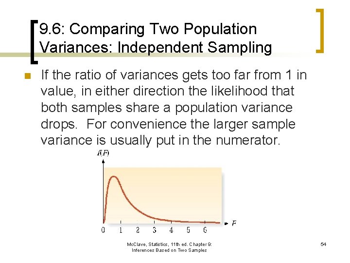 9. 6: Comparing Two Population Variances: Independent Sampling n If the ratio of variances