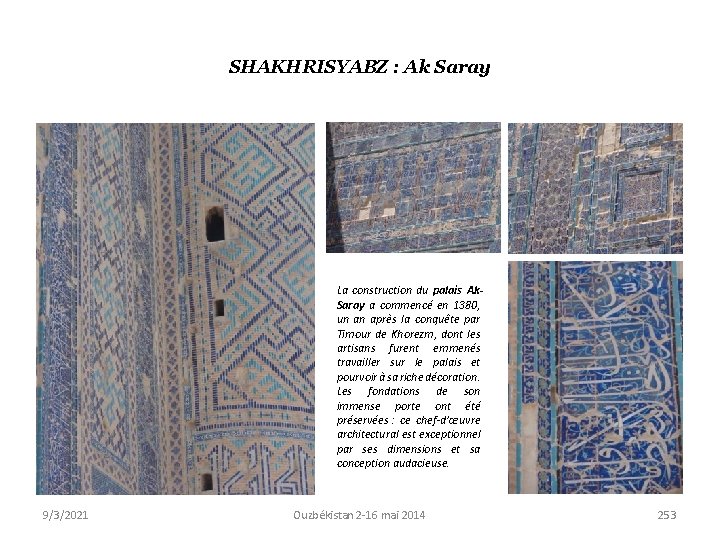 SHAKHRISYABZ : Ak Saray La construction du palais Ak. Saray a commencé en 1380,