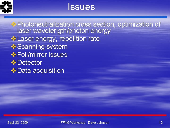 Issues v Photoneutralization cross section, optimization of laser wavelength/photon energy v Laser energy, repetition