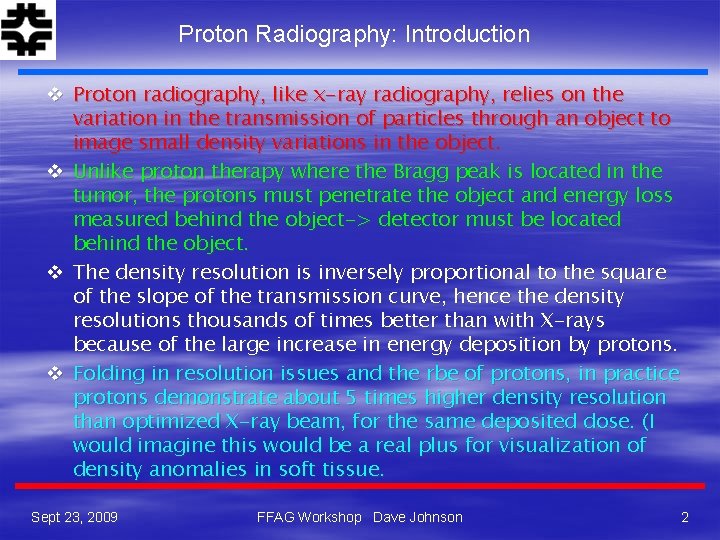 Proton Radiography: Introduction v Proton radiography, like x-ray radiography, relies on the variation in