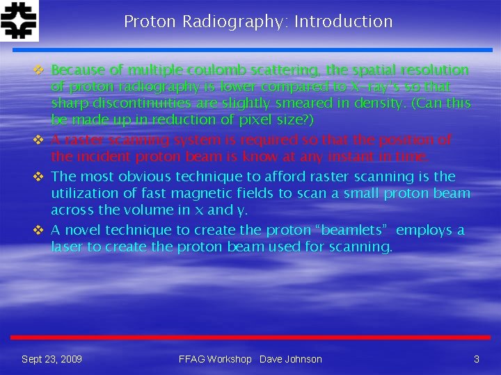 Proton Radiography: Introduction v Because of multiple coulomb scattering, the spatial resolution of proton
