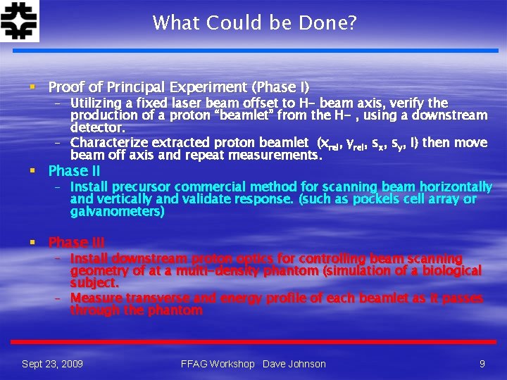 What Could be Done? § Proof of Principal Experiment (Phase I) – Utilizing a