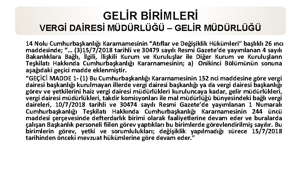 GELİR BİRİMLERİ VERGİ DAİRESİ MÜDÜRLÜĞÜ – GELİR MÜDÜRLÜĞÜ 14 Nolu Cumhurbaşkanlığı Kararnamesinin “Atıflar ve