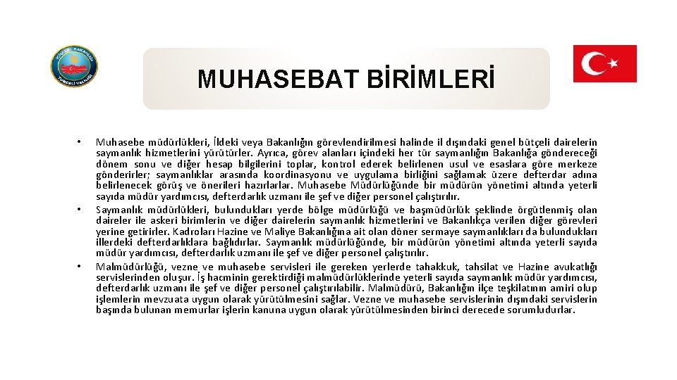 MUHASEBAT BİRİMLERİ • • • Muhasebe müdürlükleri, İldeki veya Bakanlığın görevlendirilmesi halinde il dışındaki