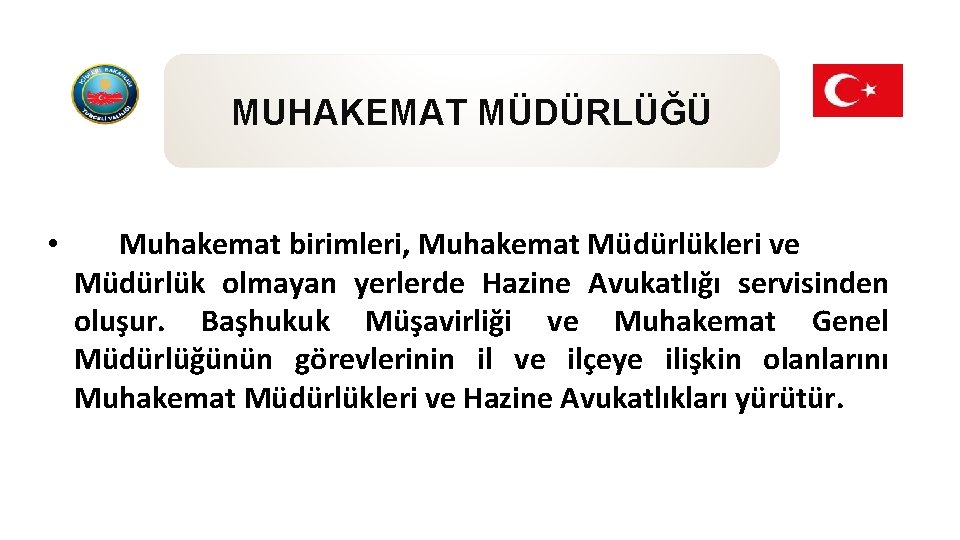 MUHAKEMAT MÜDÜRLÜĞÜ • Muhakemat birimleri, Muhakemat Müdürlükleri ve Müdürlük olmayan yerlerde Hazine Avukatlığı servisinden