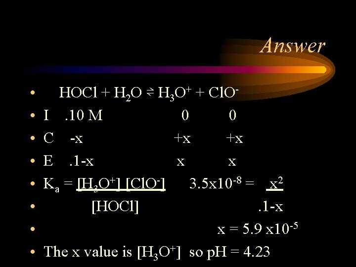 Answer • • HOCl + H 2 O ⇌ H 3 O+ + Cl.