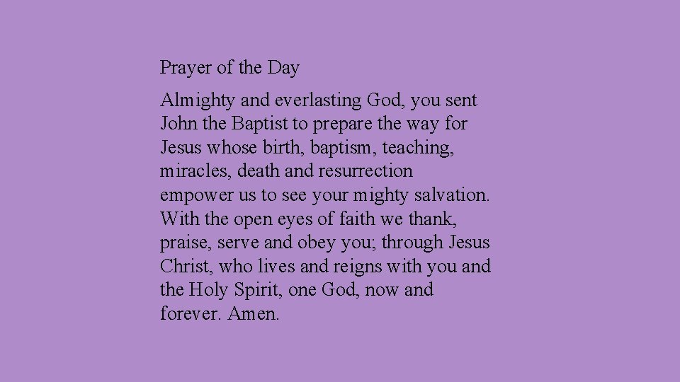 Prayer of the Day Almighty and everlasting God, you sent John the Baptist to