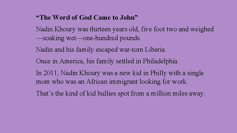 “The Word of God Came to John” Nadin Khoury was thirteen years old, five