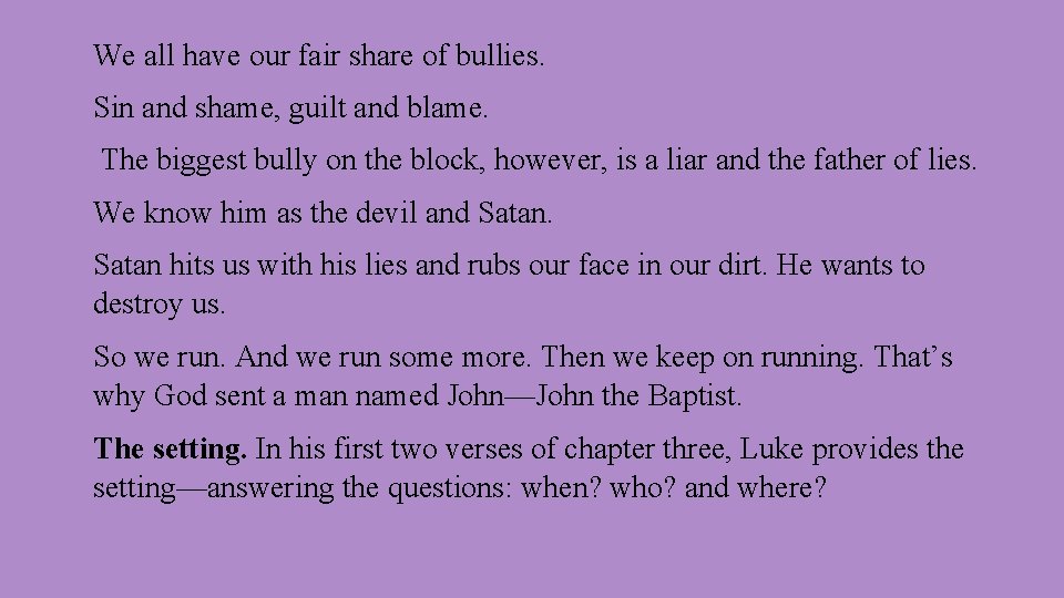 We all have our fair share of bullies. Sin and shame, guilt and blame.