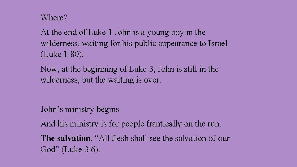 Where? At the end of Luke 1 John is a young boy in the