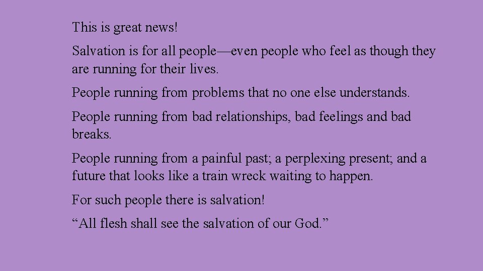 This is great news! Salvation is for all people—even people who feel as though