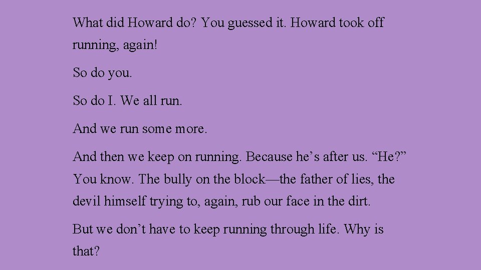 What did Howard do? You guessed it. Howard took off running, again! So do
