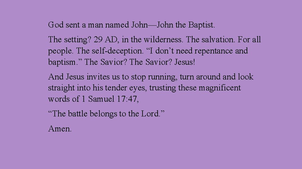 God sent a man named John—John the Baptist. The setting? 29 AD, in the