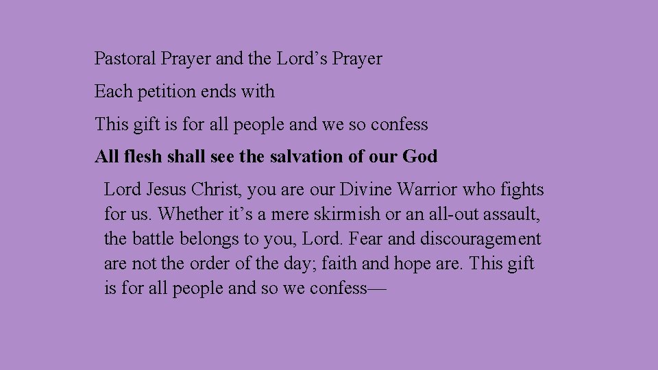 Pastoral Prayer and the Lord’s Prayer Each petition ends with This gift is for