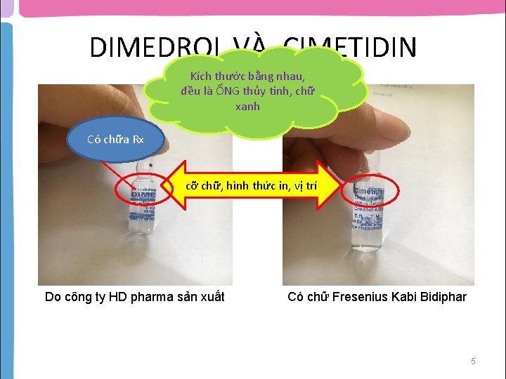 DIMEDROL VÀ CIMETIDIN Kích thước bằng nhau, đều là ỐNG thủy tinh, chữ xanh