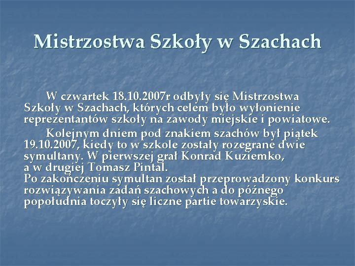 Mistrzostwa Szkoły w Szachach W czwartek 18. 10. 2007 r odbyły się Mistrzostwa Szkoły